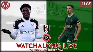 FULHAM vs SHEFFIELD UNITED - Watchalong Live