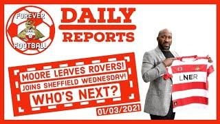 DRFC Daily Reports - Moore Leaves Rovers! Joins Sheffield Wednesday! Who's Next?  (01/03/2021)