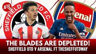 The Blades Are Depleted! | Sheffield Utd v Arsenal Oppo View Ft @The Sheff United Way