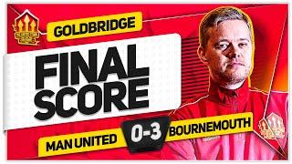 DISGRACE! MANCHESTER UNITED 0-3 BOURNEMOUTH! GOLDBRIDGE Reaction