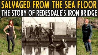 Salvaged From The Sea Floor - The Incredible story of Redesdale's Iron Bridge