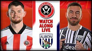 SHEFFIELD UNITED VS WEST BROM | Watch Along Live