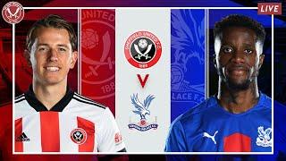 SHEFFIELD UNITED 0-2 CRYSTAL PALACE | Watchalong Live