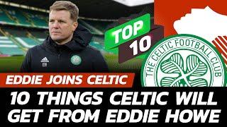 10 THINGS EDDIE HOWE WILL BRING TO CELTIC | Former Cherries Boss Puts Pen To Paper For SPL Giants