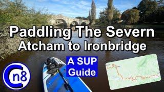 Paddling The Severn - Atcham To Ironbridge - A SUP Guide