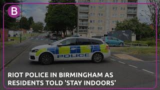 Riot police in Birmingham as residents told 'stay inside'