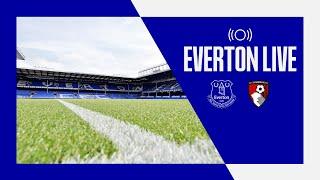 EVERTON V BOURNEMOUTH | Live pre-match show from Goodison Park!