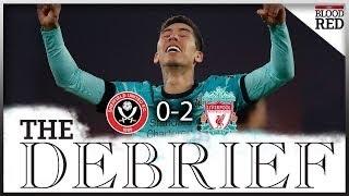 The Debrief: Sheffield United 0-2 LIVERPOOL | Curtis Jones Starts as Reds Back on Track