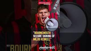 Bournemouth Secure Signing of Milos Kerkez ????✍️ #ShortsFootballNews #FootballUpdates