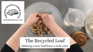 The Recycled Loaf (Making a new loaf from a stale one)