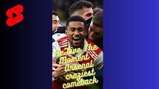 ReLive The Moment - Arsenal craziest comeback ???????? #shorts  #football