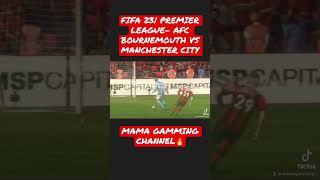 FIFA23|PREMIER LEAGUE-AFC B’MOUTH VS MANCHESTER CITY #soccer #fifa #youtubeshort #viral #fyp #fifa23