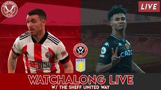 SHEFFIELD UNITED VS ASTON VILLA | Watchalong Live