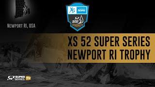 Day 5 - XS 52 SUPER SERIES NEWPORT TROPHY