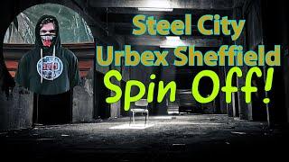 Steel City Urbex Sheffield Episode 5