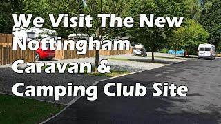 We Visit The New Camping & Caravaning Club Nottingham Site - Find Out What We Thought