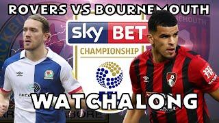 BLACKBURN ROVERS vs AFC BOURNEMOUTH - LIVE WATCHALONG