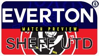 Everton V Sheffield United | Match Preview