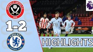 Sheffield United vs Chelsea 1-2 | All goals & Extended Highlights | Premier League