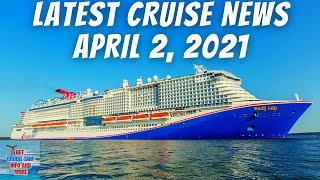 Latest Cruise News April 2, 2021 #cruisenews #cruiseupdates #cruiseshipnews