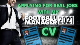 Football Manager - Applying For REAL LIFE Jobs With My FM21 CV!