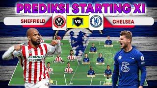 SHEFFIELD UTD VS CHELSEA | PREDIKSI STARTING XI LINE UP