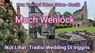 Much Wenlock- Kota Tua Mungil Cantik Menarik - Lihat Tradisi Wedding Pengantin Ke Gereja