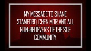 My Message to Shane Stamford, Chen Mor and All Non-Believers of the SQF Community