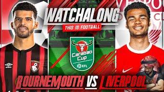 LIVERPOOL VS BOURNEMOUTH LIVE STREAM WATCHALONG! CARABAO CUP LIVE STREAM WATCHALONG!