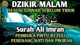 DZIKIR MALAM SESUAI SUNNAH SEBELUM TIDUR  | PEMBUKA PINTU REZEKI , Surah Ali Imran 31-63