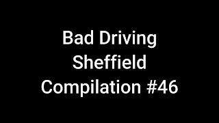 Bad Driving Sheffield Compilation #46. February 21.