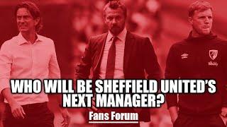 WHO WILL BE SHEFFIELD UNITED NEXT MANAGER? | Fans Forum #3