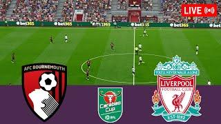 AFC bournemouth vs Liverpool United LIVE. EFL Cup 2023/2024 Full Match - Simulation Video Games