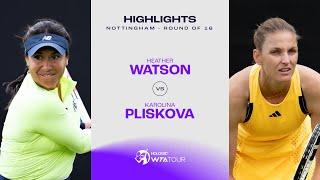 Heather Watson vs. Karolina Pliskova | 2024 Nottingham Round of 16 | WTA Match Highlights