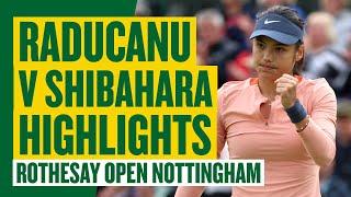 Raducanu is BACK on GRASS! | Highlights - Emma Raducanu vs Ena Shibahara | Rothesay Open Nottingham