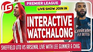 SHEFFIELD UTD VS ARSENAL LIVE WATCHALONG WITH @Lee Gunner & @Gooner Eagle Eye