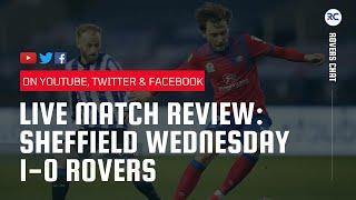 SHEFFIELD WEDNESDAY 1-0 BLACKBURN ROVERS: THE BIG LIVE MATCH REVIEW | Rovers Chat