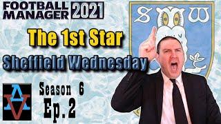 FM21: THE EUROPEAN ADVENTURE BEGINS! - Sheffield Wednesday S6 Ep2: Football Manager 2021 Let's Play