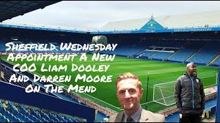 Sheffield Wedensday Appointment  A New COO Liam Dooley And Darren Moore On The Mend