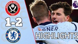 Sheffield United vs Chelsea 1-2 | All goals & Extended Highlights | Premier League