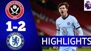 Sheffield United vs Chelsea 1-2 | All goals & Extended Highlights | Premier League