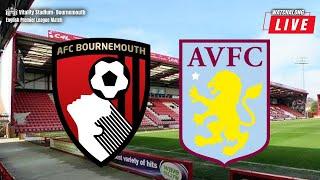 BOURNEMOUTH vs ASTON VILLA LIVE Watch Along with A View From The Stands