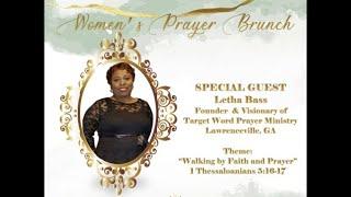 Join us for the Women's Prayer Brunch "Walking by Faith and Prayer". A word from Letha Bass!