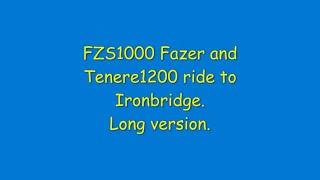 FZS1000 Fazer and Tenere1200 ride to Ironbridge long version