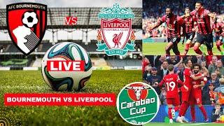 Bournemouth vs Liverpool Live Stream Carabao Cup EFL Football Match Commentary Score 2023 Highlights