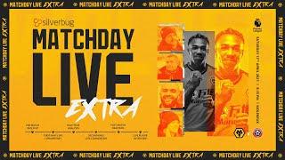 Matchday Live Extra - Wolves vs Sheffield United