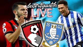 BOURNEMOUTH vs SHEFFIELD WEDNESDAY | LIVE (DEXTERITYWATCH)