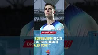 Bournemouth Secure Exciting Signing of Alex Scott #ShortsFootballNews #FootballUpdates