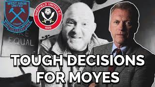 Moyes Tough Decisions | West Ham Utd vs Sheffield Utd | West Ham Confidential