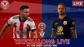 SHEFFIELD UNITED VS SOUTHAMPTON | Watchalong Live